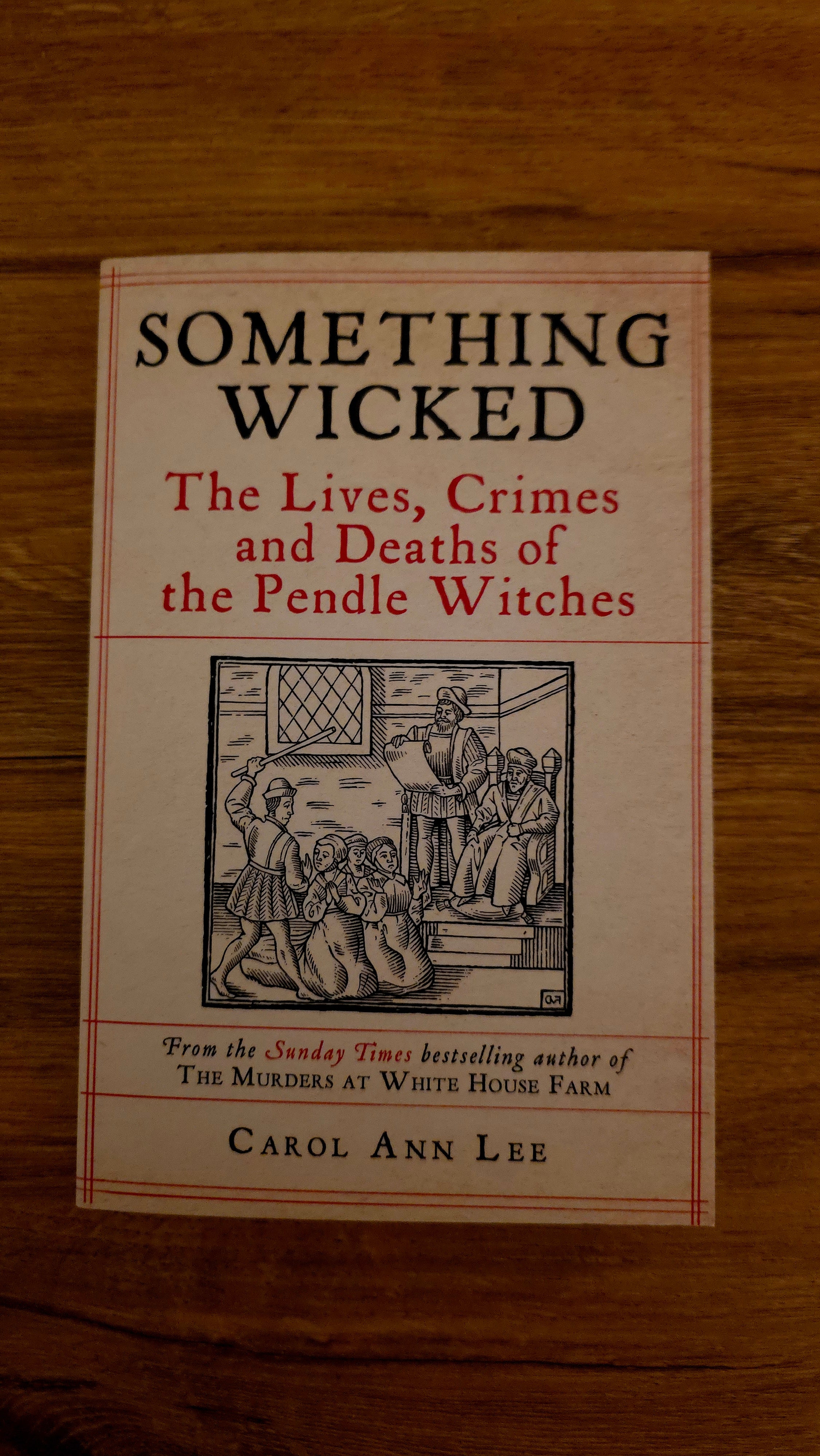Something Wicked: The Lives, Crimes, and Deaths of the Pendle Witches