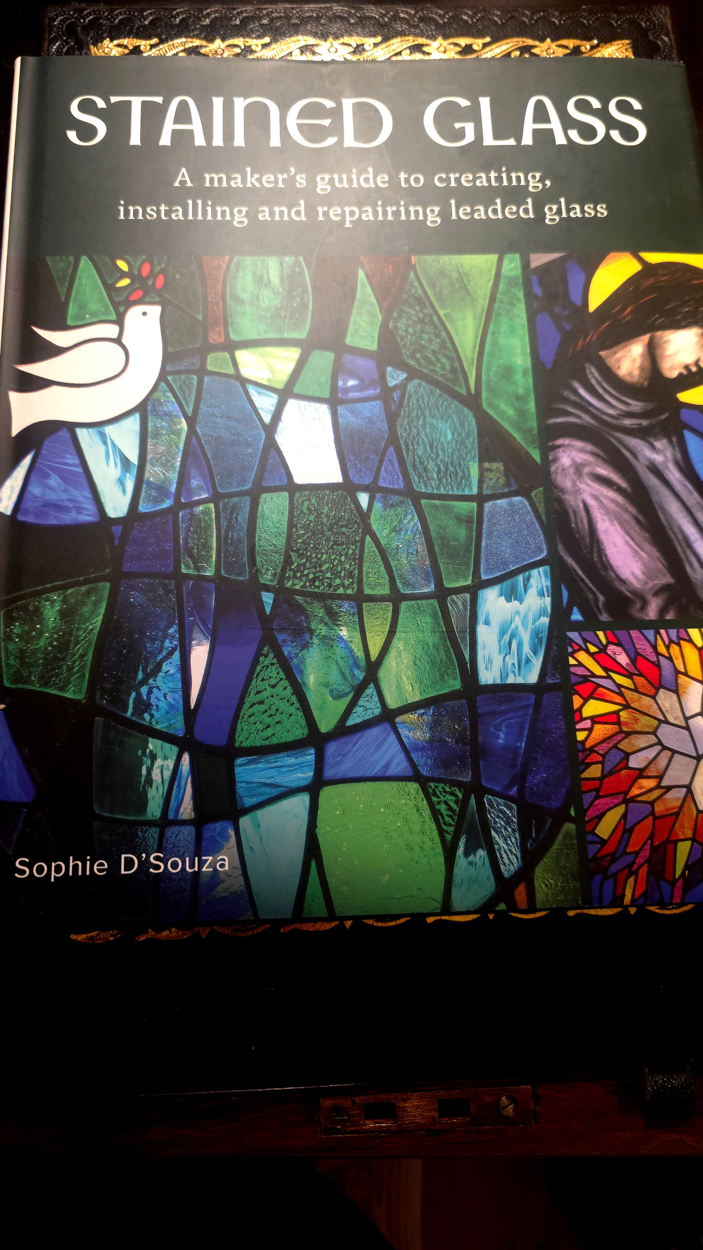 Stained Glass: A Makers Guide to creating, installing, and repairing leaded glass